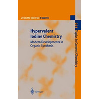 Hypervalent Iodine Chemistry: Modern Developments in Organic Synthesis [Paperback]