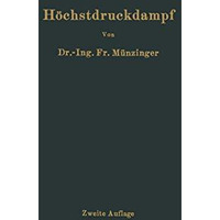 H?chstdruckdampf: Eine Untersuchung ?ber die wirtschaftlichen und technischen Au [Paperback]