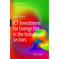 ICT Investment for Energy Use in the Industrial Sectors [Paperback]