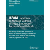 IUTAM Symposium on Multiscale Modelling of Fatigue, Damage and Fracture in Smart [Hardcover]