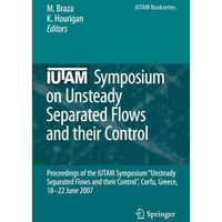 IUTAM Symposium on Unsteady Separated Flows and their Control: Proceedings of th [Paperback]