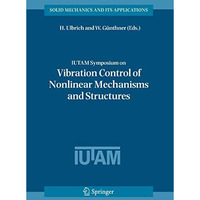 IUTAM Symposium on Vibration Control of Nonlinear Mechanisms and Structures: Pro [Hardcover]