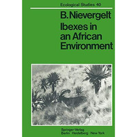 Ibexes in an African Environment: Ecology and Social Systems of the Walia Ibex i [Paperback]