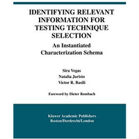 Identifying Relevant Information for Testing Technique Selection: An Instantiate [Hardcover]