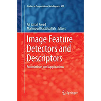 Image Feature Detectors and Descriptors: Foundations and Applications [Paperback]