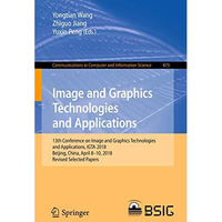 Image and Graphics Technologies and Applications: 13th Conference on Image and G [Paperback]