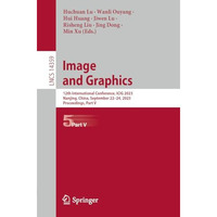 Image and Graphics: 12th International Conference, ICIG 2023, Nanjing, China, Se [Paperback]