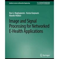 Image and Signal Processing for Networked eHealth Applications [Paperback]