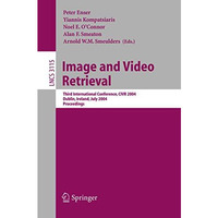 Image and Video Retrieval: Third International Conference, CIVR 2004, Dublin, Ir [Paperback]