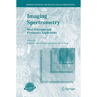 Imaging Spectrometry: Basic Principles and Prospective Applications [Paperback]