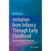 Imitation from Infancy Through Early Childhood: Typical and Atypical Development [Hardcover]