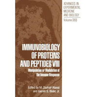 Immunobiology of Proteins and Peptides VIII: Manipulation or Modulation of the I [Paperback]