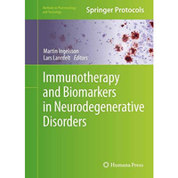 Immunotherapy and Biomarkers in Neurodegenerative Disorders [Hardcover]