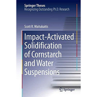 Impact-Activated Solidification of Cornstarch and Water Suspensions [Hardcover]