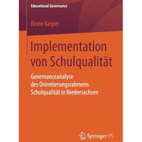 Implementation von Schulqualit?t: Governanceanalyse des Orientierungsrahmens Sch [Paperback]