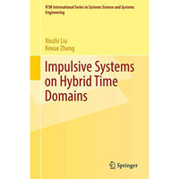 Impulsive Systems on Hybrid Time Domains [Hardcover]