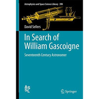 In Search of William Gascoigne: Seventeenth Century Astronomer [Hardcover]