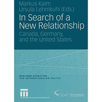 In Search of a New Relationship: Canada, Germany and the United States [Paperback]