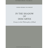 In the Shadow of Descartes: Essays in the Philosophy of Mind [Paperback]