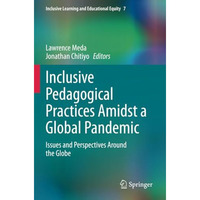 Inclusive Pedagogical Practices Amidst a Global Pandemic: Issues and Perspective [Paperback]