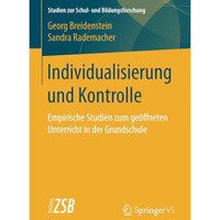 Individualisierung und Kontrolle: Empirische Studien zum ge?ffneten Unterricht i [Paperback]