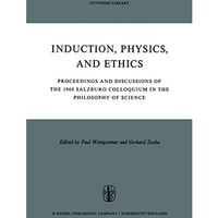 Induction, Physics and Ethics: Proceedings and Discussions of the 1968 Salzburg  [Hardcover]