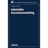 Industrielles Innovationsmarketing: Eine ganzheitliche Perspektive [Paperback]