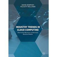 Industry Trends in Cloud Computing: Alternative Business-to-Business Revenue Mod [Hardcover]