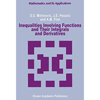 Inequalities Involving Functions and Their Integrals and Derivatives [Hardcover]