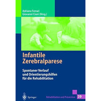 Infantile Zerebralparese: Spontaner Verlauf und Orientierungshilfen f?r die Reha [Paperback]