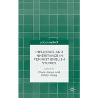 Influence and Inheritance in Feminist English Studies [Hardcover]