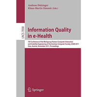 Information Quality in e-Health: 7th Conference of the Workgroup Human-Computer  [Paperback]