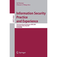 Information Security Practice and Experience: Third International Conference, IS [Paperback]