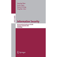 Information Security: 8th International Conference, ISC 2005, Singapore, Septemb [Paperback]