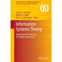 Information Systems Theory: Explaining and Predicting Our Digital Society, Vol.  [Hardcover]