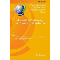 Information Technology in Disaster Risk Reduction: 4th IFIP TC 5 DCITDRR Interna [Hardcover]