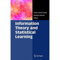 Information Theory and Statistical Learning [Paperback]