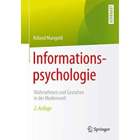 Informationspsychologie: Wahrnehmen und Gestalten in der Medienwelt [Paperback]