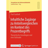 Inhaltliche Zug?nge zu Anteilsvergleichen im Kontext des Prozentbegriffs: Theore [Paperback]