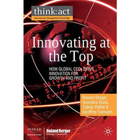 Innovating at the Top: How Global CEOs Drive Innovation for Growth and Profit [Hardcover]