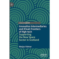 Innovation Intermediaries and (Final) Frontiers of High-tech: Supporting the New [Hardcover]