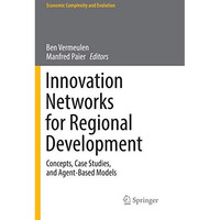 Innovation Networks for Regional Development: Concepts, Case Studies, and Agent- [Paperback]