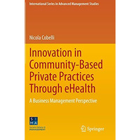 Innovation in Community-Based Private Practices Through eHealth: A Business Mana [Paperback]