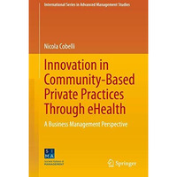 Innovation in Community-Based Private Practices Through eHealth: A Business Mana [Hardcover]