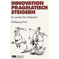 Innovation pragmatisch steigern: So werden Sie erfolgreich [Paperback]