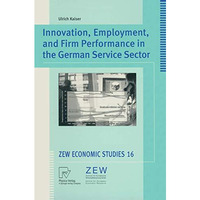 Innovation, Employment, and Firm Performance in the German Service Sector [Paperback]