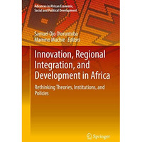 Innovation, Regional Integration, and Development in Africa: Rethinking Theories [Hardcover]