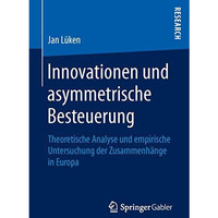 Innovationen und asymmetrische Besteuerung: Theoretische Analyse und empirische  [Paperback]