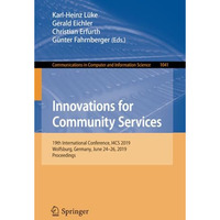 Innovations for Community Services: 19th International Conference, I4CS 2019, Wo [Paperback]