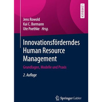 Innovationsf?rderndes Human Resource Management: Grundlagen, Modelle und Praxis [Paperback]